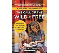Ainsley Arment The Call of the Wild and Free (Tascabile) Wild and Free