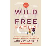 Ainsley Arment The Wild and Free Family (Copertina rigida) Wild and Free