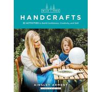 Ainsley Arment Wild and Free Handcrafts (Tascabile) Wild and Free