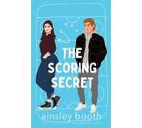 Ainsley Booth The Scoring Secret (Tascabile) Off the Ice