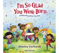 Ainsley Earhardt – I'm So Glad You Were Born – Celebrating Who You Are – Copertina rigida