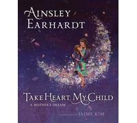 Ainsley Earhardt Take Heart, My Child (Copertina rigida)