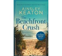 Ainsley Keaton The Beachfront Crush (Tascabile) (PRESALE 04/12/2026)