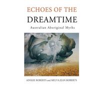 Ainslie Roberts Echoes of the Dreamtime (Tascabile)