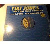 Aint Got Time - Live Element / Tiki Jones 12"