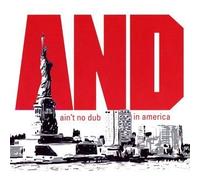Ain't No Dub - AND... In America