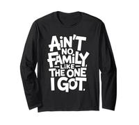 Ain't No Family Like The One I Got Frase Famiglia Orgoglio Maglia a Manica