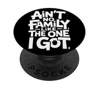 Ain't No Family Like The One I Got Frase Famiglia Orgoglio PopSockets PopGrip Adesivo