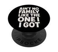 Ain't No Family Like The One I Got Frase Unione Famiglia PopSockets PopGrip Adesivo