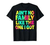 Ain't No Family Like The One I Got Matching Reunion Tie Dye Maglietta