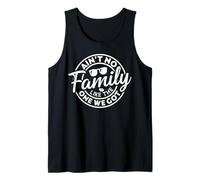 Ain't No Family Like The One We Got Funny Family Reunion Canotta