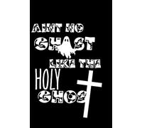 Aint No Ghost Like The Holy Ghost Christian Prayer Journal