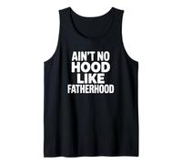 Ain't No Hood Like Fatherhood - Funny Dad Canotta