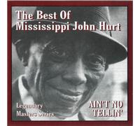 Mississippi John Hurt - Ain'T No Tellin'