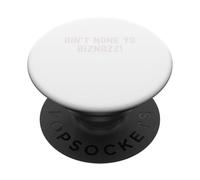 Ain't None Yo Biznazz Funny Saying Bold Design unico PopSockets PopGrip Adesivo