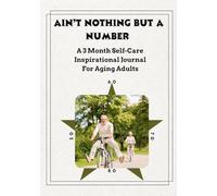 AIN'T NOTHING BUT A NUMBER: AN INSPIRATIONAL SELF-CARE JOURNAL