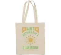 Ain't nothing but a quarantine divertente slogan borsa tote in cotone naturale bianco
