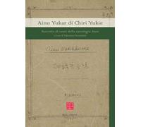 Ainu yukar di chiri yukie. Raccolta di canti della mitologia ainu