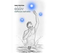 Aion. Riaffiorare dall'oblio