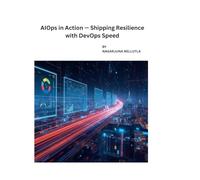 AIOps in Action - Shipping Resilience with DevOps Speed