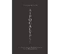 AIpocalypse: La Biblia de la supervivencia de la humanidad: 1