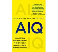 AIQ: How artificial intelligence works and how we can harness its power for a better world