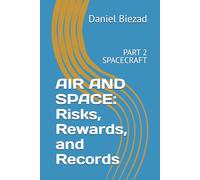 AIR AND SPACE: Risks, Rewards, and Records: PART 2 SPACECRAFT
