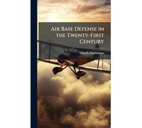 Air Base Defense in the Twenty-First Century