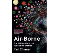 Air-Borne: The Hidden History of the Life We Breathe