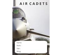 Air Cadet Notebook: Lined Journal for Squadron Logs, Flight Training and Aviation Notes - Perfect for RAF Cadets, USAF ROTC, and aspiring pilots