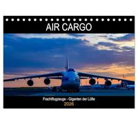 Air Cargo - Frachtflugzeuge, Giganten der Lüfte (Tischkalender 2026 DIN A5 quer), CALVENDO Monatskalender: Vierstrahlige Frachtflugzeuge am Boden und in der Luft
