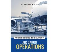 AIR CARGO OPERATIONS: FROM BOOKING TO DELIVERY