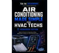Air Conditioning Made Simple for HVAC Techs: A Hands-On HVAC Workbook for Diagnostics, Airflow, Refrigeration, Charging, and Field Performance Proof