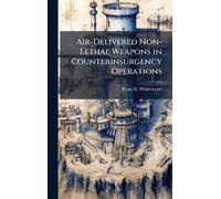 Air-Delivered Non-Lethal Weapons in Counterinsurgency Operations