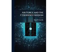 Air Force and the Cyberspace Mission