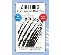 Air Force Crossword Puzzles: 60 Crossword Puzzles on Aircraft, Ranks, and Air Force History