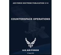 Air Force Doctrine Publication 3-14: Counterspace Operations (27 August 2018)