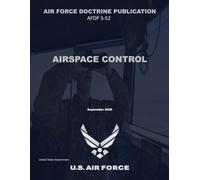Air Force Doctrine Publication AFDP 3-52 Airspace Control September 2025