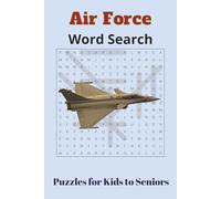 Air Force Word Search Book: Puzzles for all ages | kids to seniors | 500+ words | 50+ puzzles | Air Force - Themed | Leisure time activity | Best gift to kids, travelers, air force, military lovers