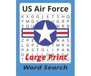 Air Force Word Search Puzzle Book Large Print - 55 Puzzles, Military Vocabulary Builder: Explore the world of aviation and the U.S. Air Force, weapons, equipment, ranks, brain game