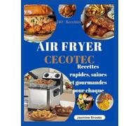 AIR FRYER CECOTEC: Recettes rapides, saines et gourmandes pour chaque jour