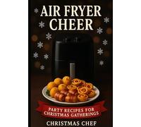 Air Fryer Cheer: Party Recipes for Christmas Gatherings