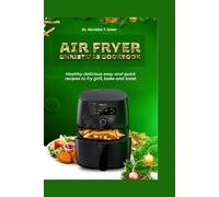 Air Fryer Christmas Cookbook: Healthy delicious easy and quick recipes to fry grill bake and toast