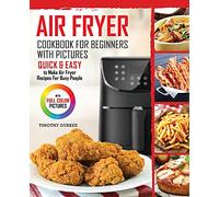Timothy Durkee Air Fryer Cookbook For Beginners With Pictures (Tascabile)