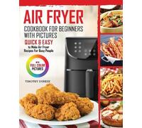 Timothy Durkee Air Fryer Cookbook For Beginners With Pictures (Tascabile)