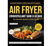 AIR FRYER - CROUSTILLANT, SAIN & IG BAS: 80 recettes rapides & légères pour tous les modèles