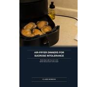 Air-Fryer Dinners for Sucrose Intolerance: Basket dinners after 6 p.m. for a tired kitchen with an air fryer on the counter