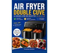 AIR FRYER DOUBLE CUVE: Le grand livre des recettes en couleur