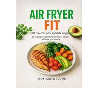 Air Fryer Fit - 100 recettes pour sportifs exigeants: Des recettes à la friteuse à air chaud équilibrés rapides diététiques et bon marché