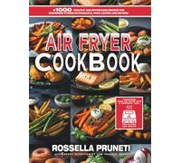 Air Fryer Fitness Cookbook: +1000 Healthy and Effortless Recipes for Beginners, Fitness Enthusiasts, Food Lovers and Beyond: Deluxe Color Hardcover - Collector’s Edition